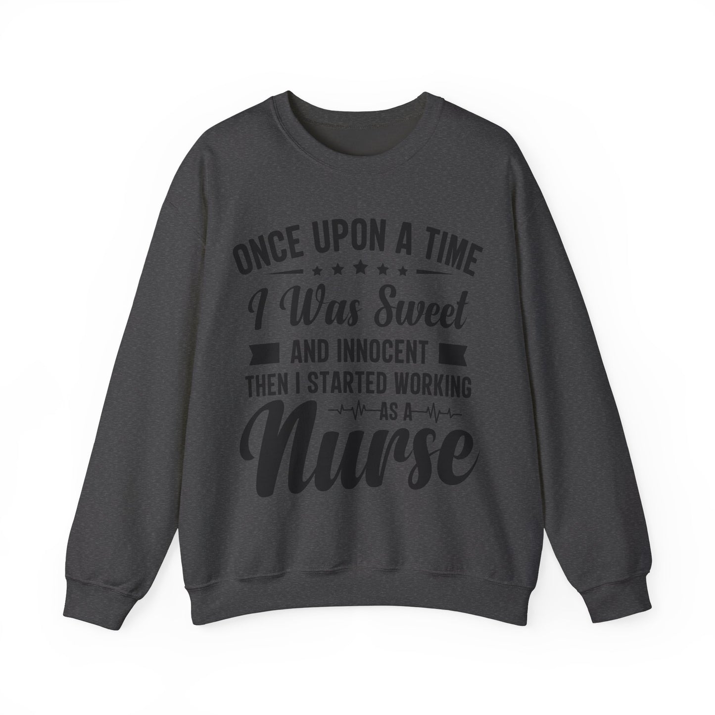 “Once Upon A Time I Was Sweet & Innocent” | Funny🤣Nurse Sweaters | Soft & Soothing Material | Sweatshirt for Nurses - Unisex