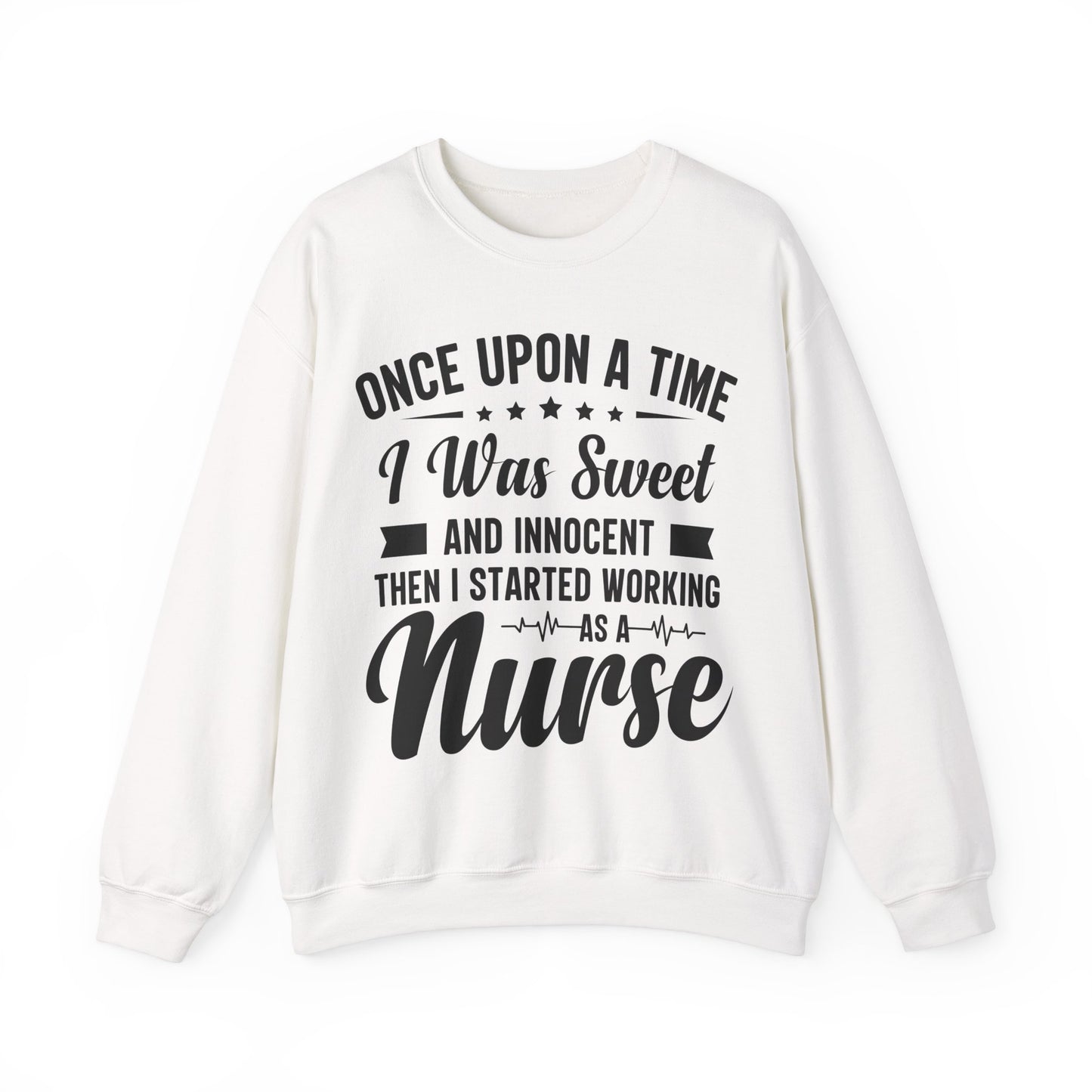 “Once Upon A Time I Was Sweet & Innocent” | Funny🤣Nurse Sweaters | Soft & Soothing Material | Sweatshirt for Nurses - Unisex