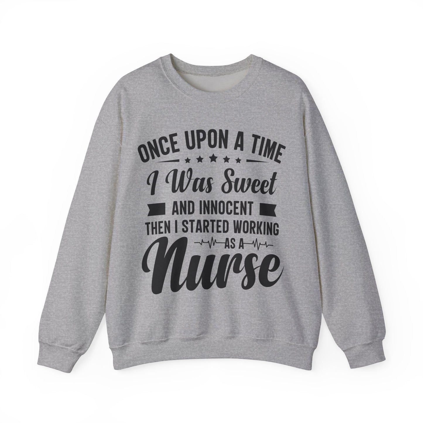 “Once Upon A Time I Was Sweet & Innocent” | Funny🤣Nurse Sweaters | Soft & Soothing Material | Sweatshirt for Nurses - Unisex