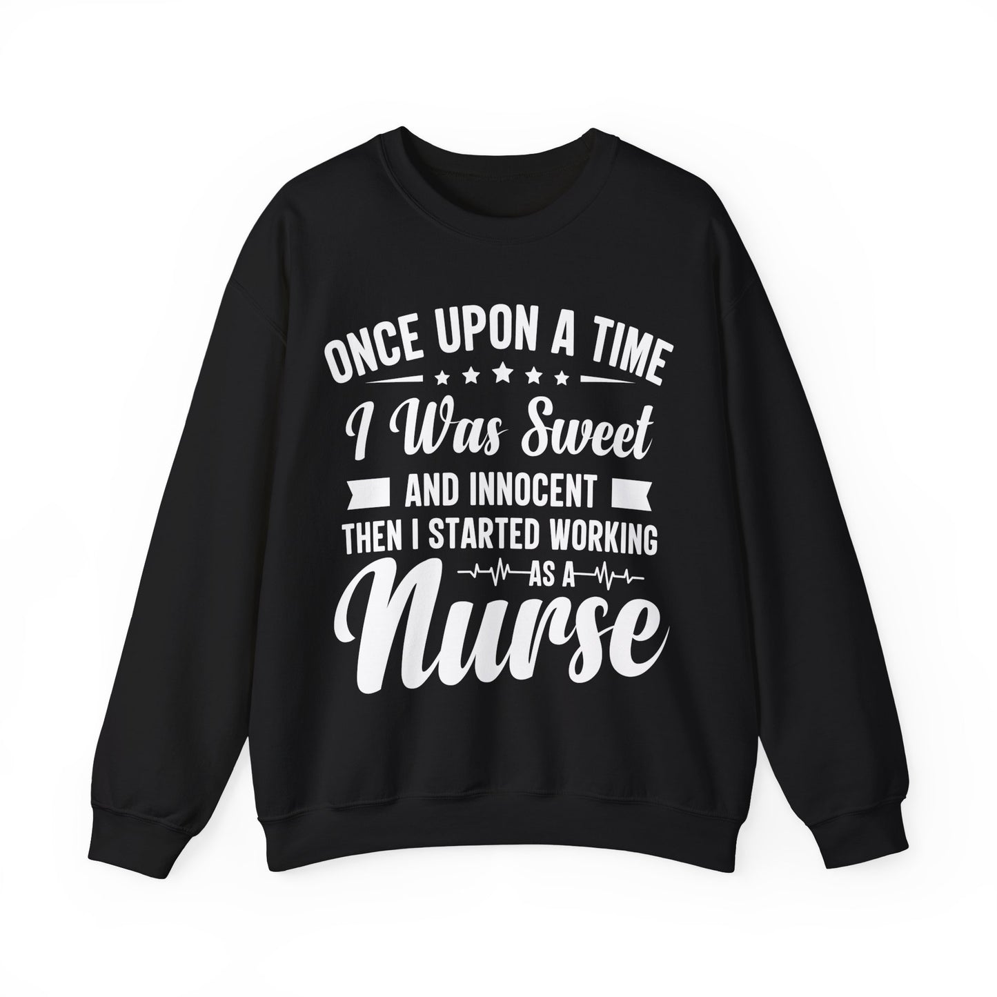 “Once Upon A Time I Was Sweet & Innocent” | Funny🤣Nurse Sweaters | Soft & Soothing Material | Sweatshirt for Nurses - Unisex