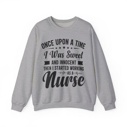 “Once Upon A Time I Was Sweet & Innocent” | Funny🤣Nurse Sweaters | Soft & Soothing Material | Sweatshirt for Nurses - Unisex