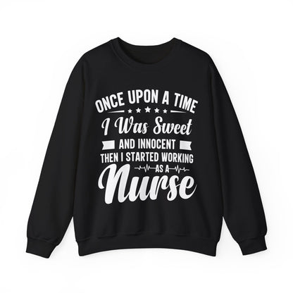 “Once Upon A Time I Was Sweet & Innocent” | Funny🤣Nurse Sweaters | Soft & Soothing Material | Sweatshirt for Nurses - Unisex